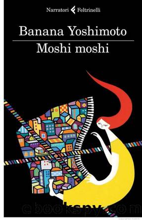 Yoshimoto Banana - 2010 - Moshi moshi by Yoshimoto Banana