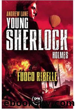Young Sherlock Holmes - 02 Fuoco ribelle by Andrew Lane