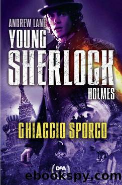 Young Sherlock Holmes - 03 Ghiaccio sporco by Andrew Lane