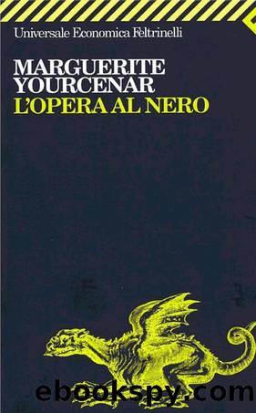 Yourcenar Marguerite - 1968 - L'Opera Al Nero by Yourcenar Marguerite