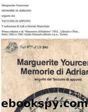 Yourcenar Marguerite - Memorie Di Adriano by Yourcenar Marguerite