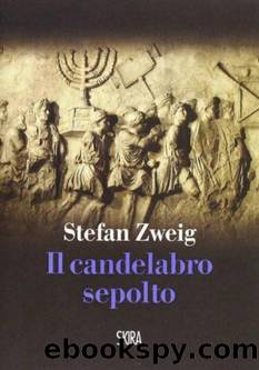 Zweig Stefan - 1937 - Il candelabro sepolto by Zweig Stefan