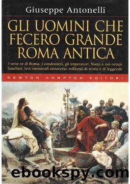 antonelli, gli uomini che fecero grande roma antica by [.]