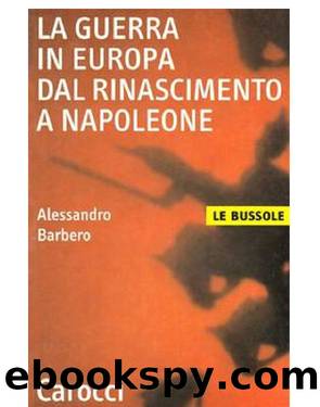 barbero, la guerra in europa, dal rinascimento a napoleone by [.]