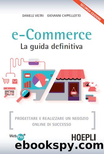 e-Commerce. La guida definitiva: Progettare e realizzare un negozio online di successo (Italian Edition) by Daniele Vietri & Giovanni Cappellotto